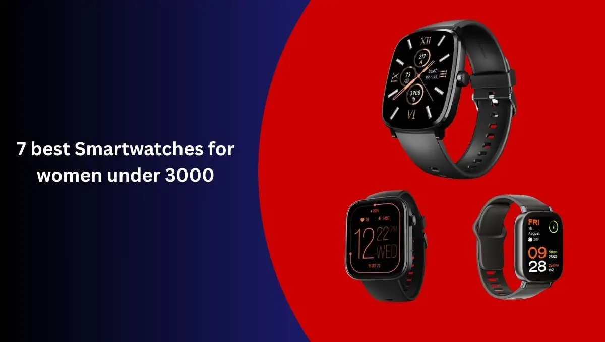 7 best Smartwatches for women under 3000