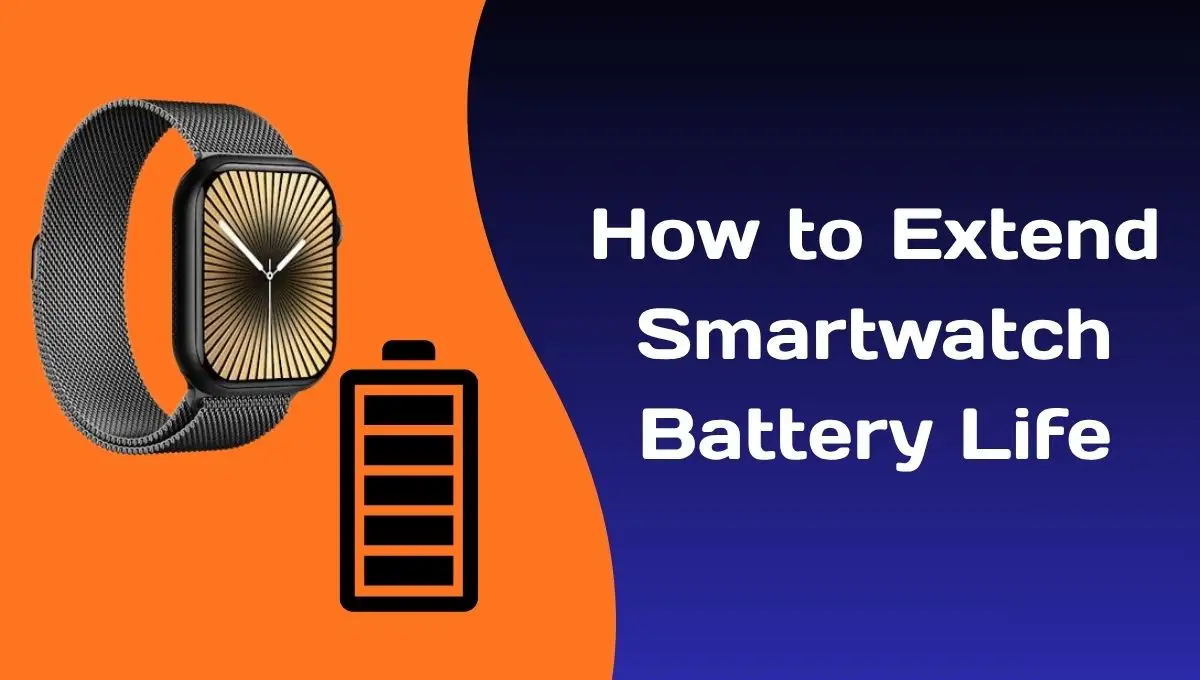 How to Extend Smartwatch Battery Life