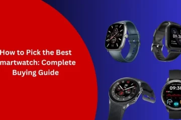 How to Pick the Best Smartwatch: Complete Buying Guide